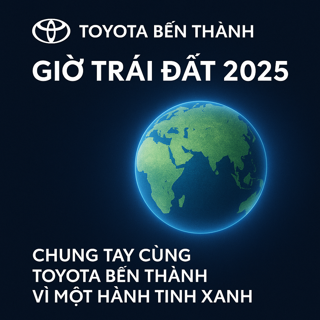 🌏 GIỜ TRÁI ĐẤT 2025 – CHUNG TAY CÙNG TOYOTA BẾN THÀNH VÌ MỘT HÀNH TINH XANH